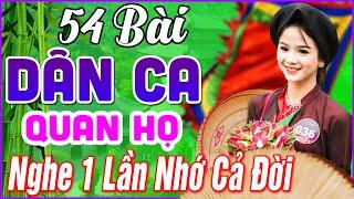 54 Bài Quan Họ Bắc Ninh Hay Nhất 2024 LK Dân Ca Quan Họ Bắc Ninh Ngọt Ngào Nghe 1 Lần Nhớ Cả Đời