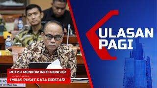 LIVE ULASAN PAGI - Menkominfo Didesak Mundur hingga Dipanggil Jokowi Imbas Pusat Data Diretas