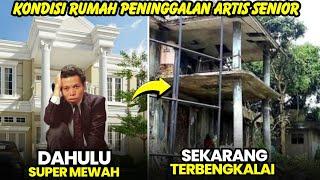 Terbengkalai 8 rumah peninggalan artis dibiarkan Terbengkalai tak di dirawat keluarga