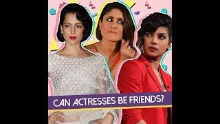 Bollywood Actresses Cannot Be Friends?  Is That True?  MissMalini