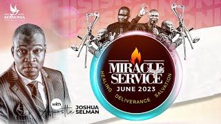 JUNE 2023 MIRACLE SERVICE WITH APOSTLE JOSHUA SELMAN II25II06II2023