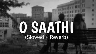 Arijit Singh  O Saathi Slowed + Reverb