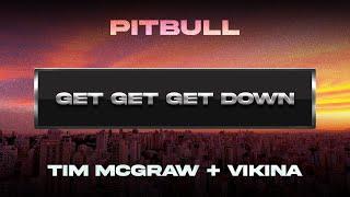 Pitbull x Tim McGraw x Vikina - Get Get Get Down Visualizer