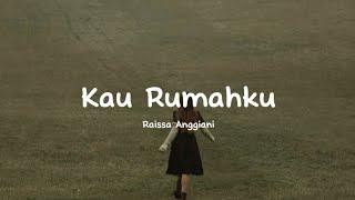 Raissa Anggiani - Kau Rumahku lirik lagu