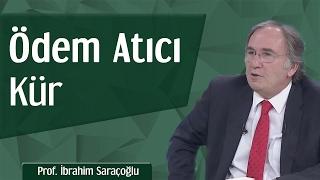 Ödem Atıcı Kür  Prof. İbrahim Saraçoğlu