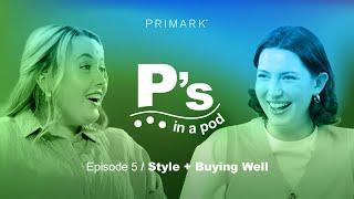 PRIMARK  Ps In A Pod Episode 5 Style and Buying Well