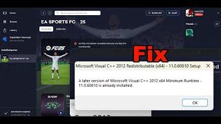 Fix EA FC 25 Error A Later Version Of Microsoft Visual C++ 2012 x64 Runtime Is Already Installed