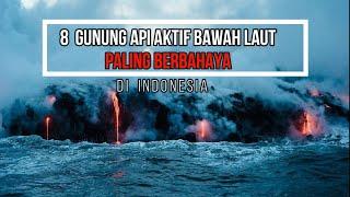 DAFTAR GUNUNG API BAWAH LAUT PALING BERBAHAYA DI INDONESIA  GUNUNG API BAWAH LAUT