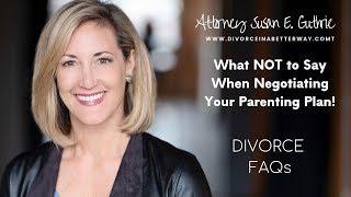 What NOT to Say When Negotiating Your Parenting Plan with Attorney Susan Guthrie