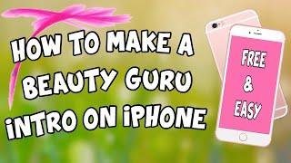 How to make a BEAUTY GURU INTRO on iPhone  2020  FREE AND EASY - its mitchyyy