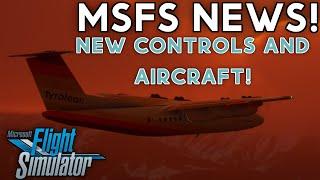 MSFS News for PC + Xbox  NEW Controls + Aircraft