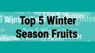 Top 5 Winter Season Fruits