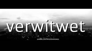 How to pronounce verwitwet in German