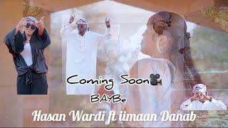 HASAN WARDI FT IIMAAN DANAB \ COMING SOON OFFICIAL MUSIC VIDEO 2024