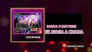 BANDA FUSIFORME - SE APAGA A CHAMA