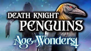 Age of Wonders 4 - The DESTRUCTIVE Death Knight Penguin Build