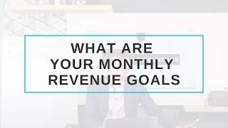 What are Your Monthly Revenue GOALS