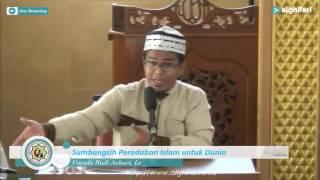 Ustadz Budi Ashari Lc  Sumbangsih Peradaban Islam untuk Dunia