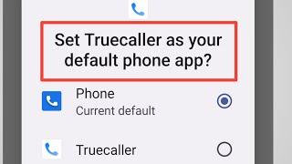 Set Truecaller As Your Default Phone App Problem