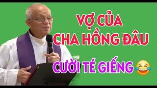 CHUYỆN CƯỜI TÉ GHẾ NẾU PHẢI LÀ CHA HỒNG VẬY VỢ CỦA CHA ĐÂU  CHA PHẠM QUANG HỒNG THUYẾT GIẢNG