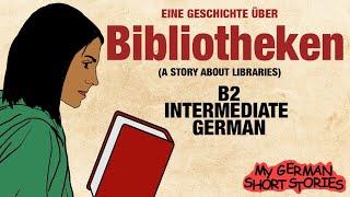 Deutsch lernen mit Geschichten B2  EINE GESCHICHTE ÜBER BIBLIOTHEKEN  #GERMANSTORY