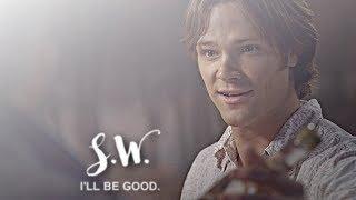 sam winchester  Ill be good.