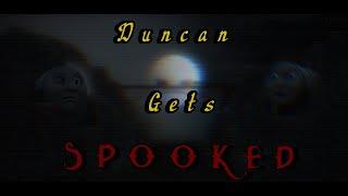 Duncan gets Spooked