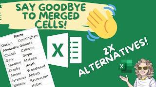 Try these two alternatives to merging cells in Excel.  Say Goodbye to Merged Cells