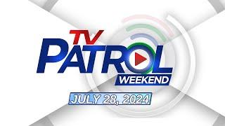 LIVE TV Patrol Weekend Livestream  July 28 2024 Full Episode
