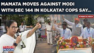 Mamatas Sec 144 Move Against Modi? BJP Cries Foul TMC Says... Kolkata Worries Bengal Police?