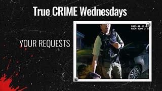 True Crime Wednesdays Your Requests