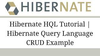 #8. Hibernate HQL Tutorial  Hibernate Query Language CRUD Example