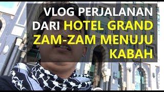 Suasana Masjidil Haram Saat Ini Perjalanan dari Hotel Zam-Zam - DAILYVLOG