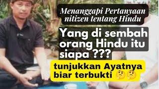 Siapa Yang Disembah Orang Hindu ?Tunjukkan Ayatnya biar terbukti.Menjawab pertanyaan dari nitizen