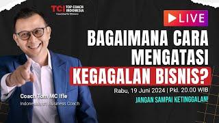 Bagaimana Cara Mengatasi Kegagalan Bisnis - Tom MC Ifle