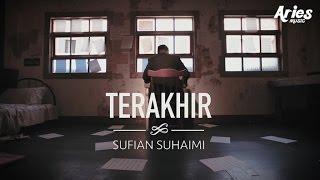 Sufian Suhaimi - Terakhir Official Music Video with Lyric