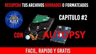 APRENDE A RECUPERAR TUS ARCHIVOS BORRADOS O ELIMINADOS CON AUTOPSY GRATIS Y FÁCIL 2020 CAPITULO 2