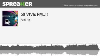 50 VIVE FM.. parte 2 de 2 hecho con Spreaker