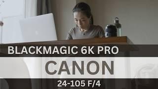 CANON 24 105 F4 BLACKMAGIC 6K PRO