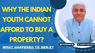 Why Gen Z Will Not Be Able To Buy Home In India ?