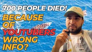 700 people died because of YouTubers Wrong Info  During try to reach Europe illegally