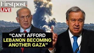 LIVE UN Chief Warns of Catastrophe ‘Beyond Imagination’ if Lebanon ‘Becomes another Gaza’ Gaza War