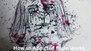 How an Addicted Brain Works