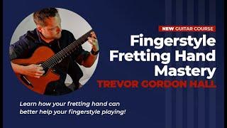  Trevor Gordon Halls Fingerstyle Fretting Hand Mastery - Intro - JamPlay Guitar Course