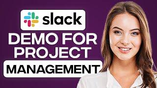 Slack Demo 2024 For Project Management & Business Communication