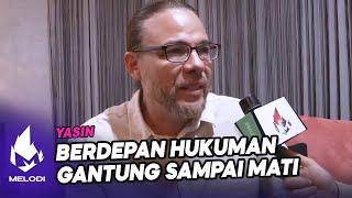 Yasin Berdepan Hukuman Gantung Sampai Mati  Melodi 2022