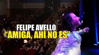 Amiga ahí no es - #FelipeAvello en vivo desde Teatro Nescafé de las Artes 2023