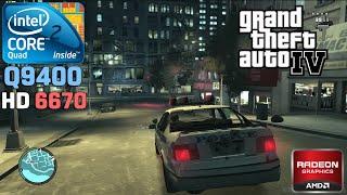 Grand Theft Auto IV - Core 2 Quad Q9400 + HD 6670 1GB