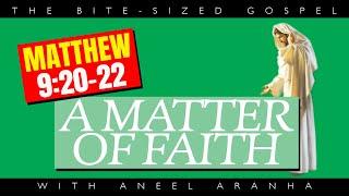 The Bite-Sized Gospel with Aneel Aranha — Matthew 920-22
