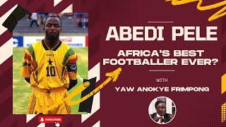 Abedi Pele Africas Best Footballer Ever?